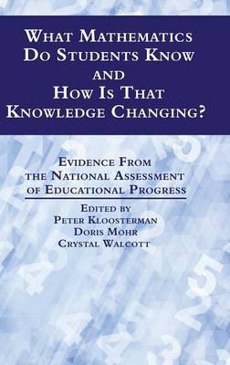 What Mathematics Do Students Know and How is that Knowledge Changing?: Evidence from the National Assessment of Educational Progress - cover