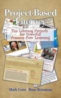 Project Based Literacy: Fun Literacy Projects for Powerful Common Core Learning - Mark Gura - cover