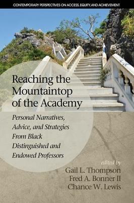 Reaching the Mountaintop of the Academy: Personal Narratives, Advice and Strategies From Black Distinguished and Endowed Professors - cover