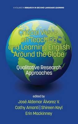 Critical Views on Teaching and Learning English Around the Globe: Qualitative Research Approaches - cover