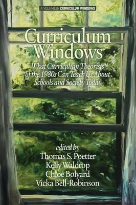 Curriculum Windows: What Curriculum Theorists of the 1990s Can Teach Us About Schools And Society Today - cover
