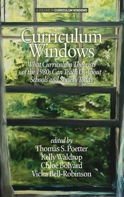 Curriculum Windows: What Curriculum Theorists of the 1990s Can Teach Us About Schools And Society Today - cover