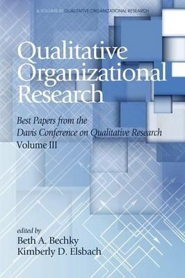 Qualitative Organizational Research - Volume 3: Best papers from the Davis Conference on Qualitative Research - cover