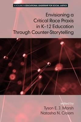 Envisioning a Critical Race Praxis in K-12 Leadership Through Counter-Storytelling - cover