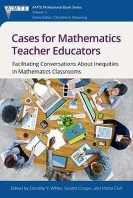 Cases for Mathematics Teacher Educators: Facilitating Conversations about Inequities in Mathematics Classrooms - cover