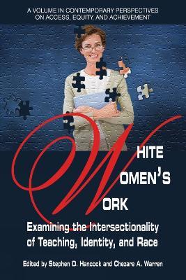 White Women's Work: Examining the Intersectionality of Teaching, Identity, and Race - cover