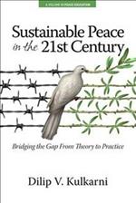 Sustainable Peace in the Twenty-First Century: Bridging the Gap from Theory to Practice