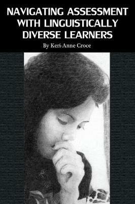 Navigating Assessment with Linguistically Diverse Learners - Keri-Anne Croce - cover