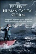 The Perfect Human Capital Storm: Workplace Human Capital Challenges and Opportunities in the 21st Century