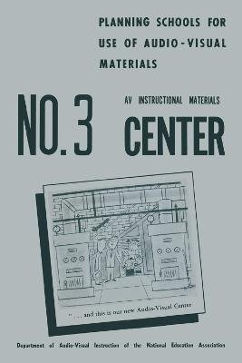 Planning Schools for Use of Audio-Visual Materials: : NO. 3 AV Instructional Materials Center - cover