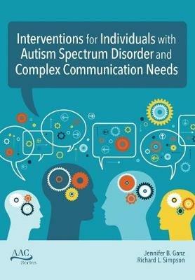 Intervention for Individuals with Autism Spectrum Disorder and Complex Communication Needs - cover