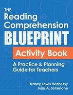 The Reading Comprehension Blueprint Activity Book: A Practice & Planning Guide for Teachers