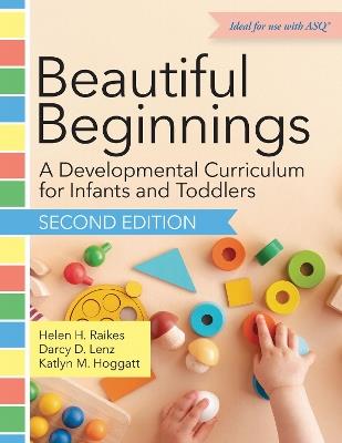 Beautiful Beginnings: A Developmental Curriculum for Infants and Toddlers - Helen H. Raikes,Darcy D. Lenz,Katlyn M. Hoggatt - cover