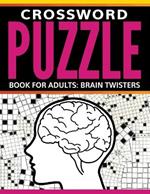 Crossword Puzzle Book For Adults: Brain Twisters