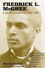 Fredrick L. McGhee: A Life on the Color Line, 1861-1912