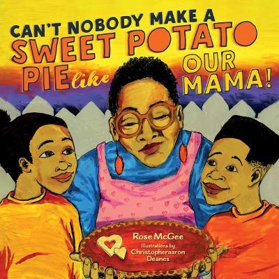 Can't Nobody Make a Sweet Potato Pie Like Our Mama! - Rose McGee - cover