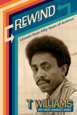 Rewind: Lessons from Fifty Years of Activism - T Williams - cover