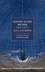 History Is Our Mother: Three Libretti