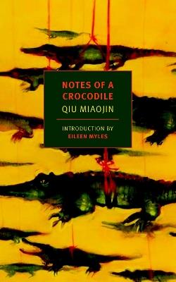 Notes Of A Crocodile - Bonnie Huie,Eileen Myles,Qiu Miaojin - cover