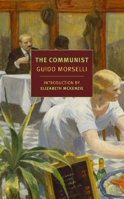 The Communist - Elizabeth McKenzie,Frederika Randall,Guido Morselli - cover