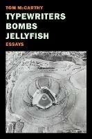 Typewriters, Bombs, Jellyfish - Tom McCarthy - cover