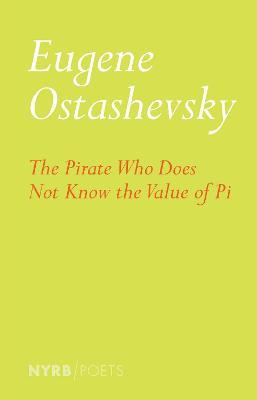 The Pirate Who Does Not Know The Value Of Pi - Eugene Ostashevsky - cover