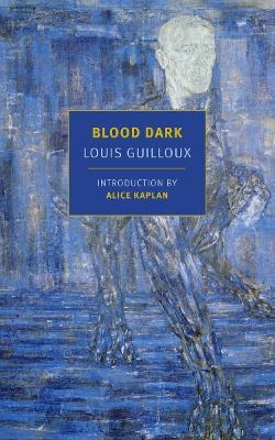 Blood Dark - Alice Kaplan,Louis Guilloux,Peter Bush - cover