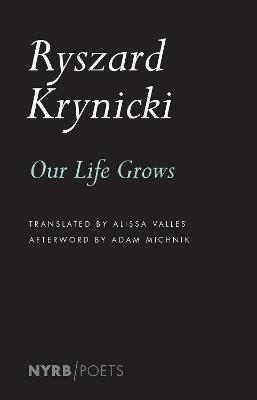 Our Life Grows - Alissa Valles,Ryszard Krynicki - cover