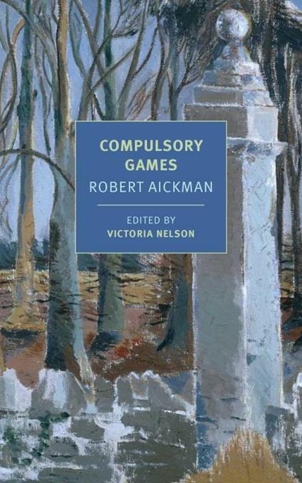 Compulsory Games - Robert Aickman,Victoria Nelson - cover