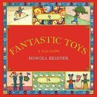 Fantastic Toys: A Catalog - Monika Beisner - cover