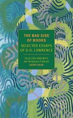 The Bad Side of Books: Selected Essays of D.H. Lawrence - D.H. Lawrence - cover