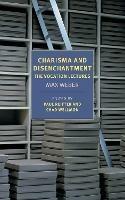 Charisma and Disenchantment: The Vocation Lectures - Max Weber,Damion Searls - cover