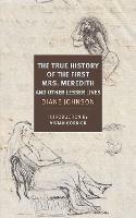 True History of the First Mrs. Meredith and Other Lesser Lives - Diane Johnson,Vivian Gornick - cover