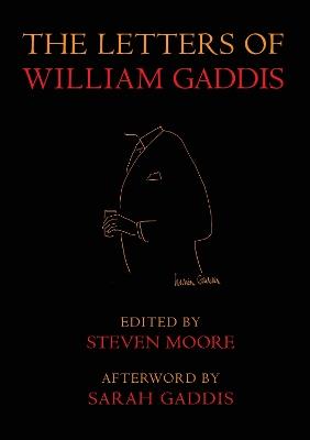 The Letters of William Gaddis: Revised and Expanded Edition - William Gaddis,Steven Moore - cover