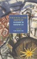 The Uncollected Essays of Elizabeth Hardwick - Elizabeth Hardwick - cover