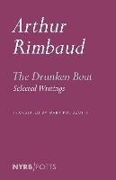 The Drunken Boat: Selected Writings - Arthu Rimbaud - cover