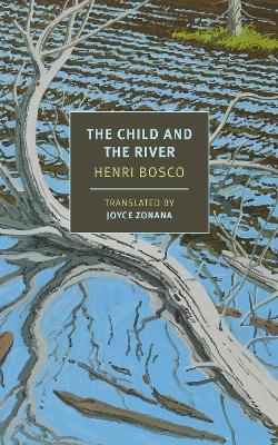 The Child and the River - Henri Bosco,Joyce Zonana - cover