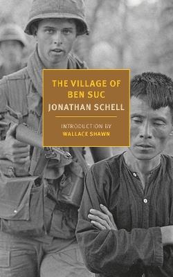 The Village of Ben Suc - Jonathan Schell,Wallace Shawn - cover