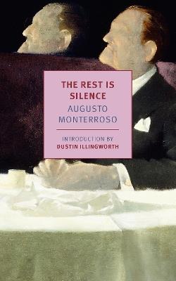 The Rest is Silence - Augusto Monterroso,Aaron Kerner - cover