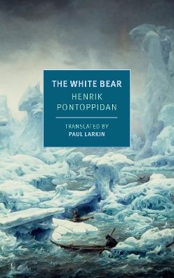 The White Bear - Henrik Pontoppidan,Paul Larkin - cover