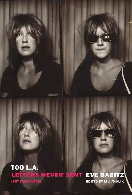 Too L.A.: Letters Never Sent (But Some Were) - Eve Babitz - cover
