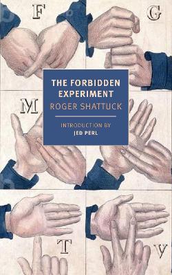 The Forbidden Experiment: The Story of the Wild Boy of Aveyron - Roger Shattuck,Jed Perl - cover
