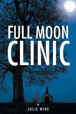 Full Moon Clinic - Julie Wire - cover