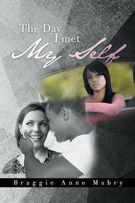 The Day I Met My Self - Braggie Anne Mabry - cover