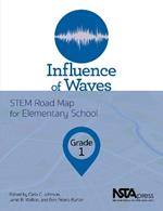 Influence of Waves, Grade 1: STEM Road Map for Elementary School