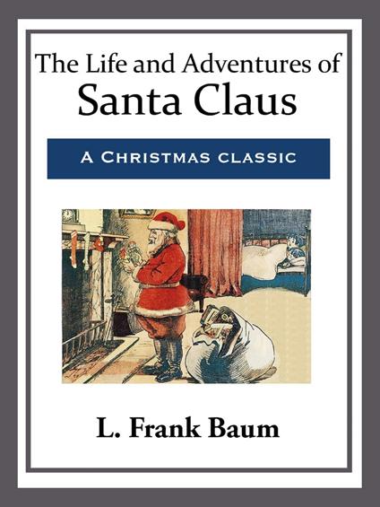 The Life and Adventures of Santa Claus - L. Frank Baum - ebook