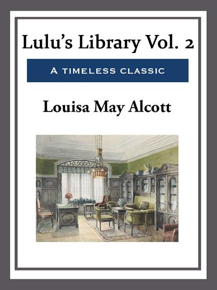 Lulu's Library Vol. 2 - Louisa May Alcott - ebook