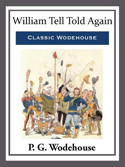 William Tell Told Again - P G Wodehouse - ebook