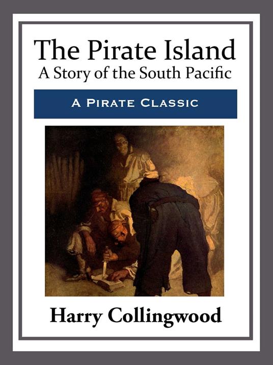 The Pirate Island - Harry Collingwood - ebook
