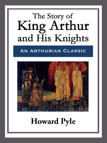The Story of King Arthur and His Knights - Howard Pyle - ebook